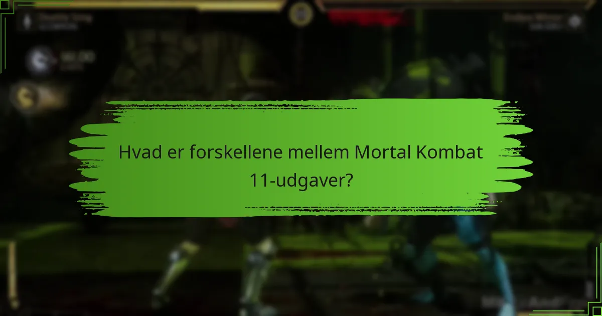 Hvad er forskellene mellem Mortal Kombat 11-udgaver?