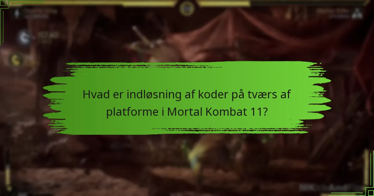 Hvordan indløser jeg koder til Mortal Kombat 11 på forskellige platforme?
