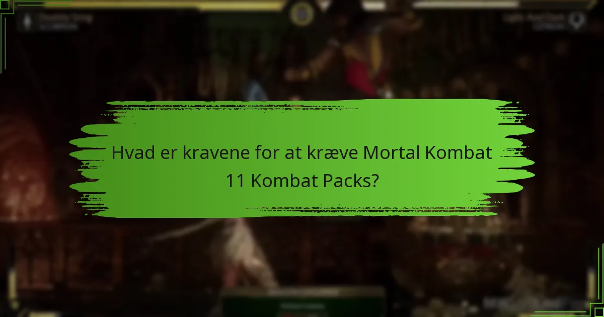 Hvad er kravene for at kræve Mortal Kombat 11 Kombat Packs?
