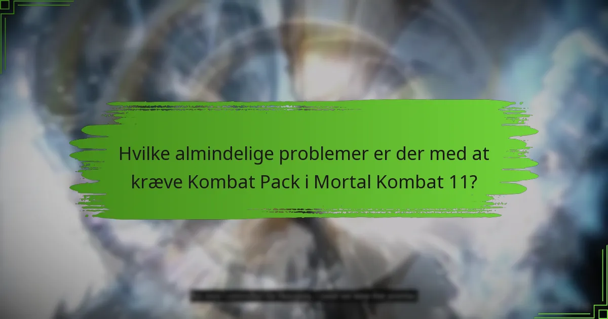 Hvordan kan jeg fejlsøge problemer med krav på Kombat Pack?