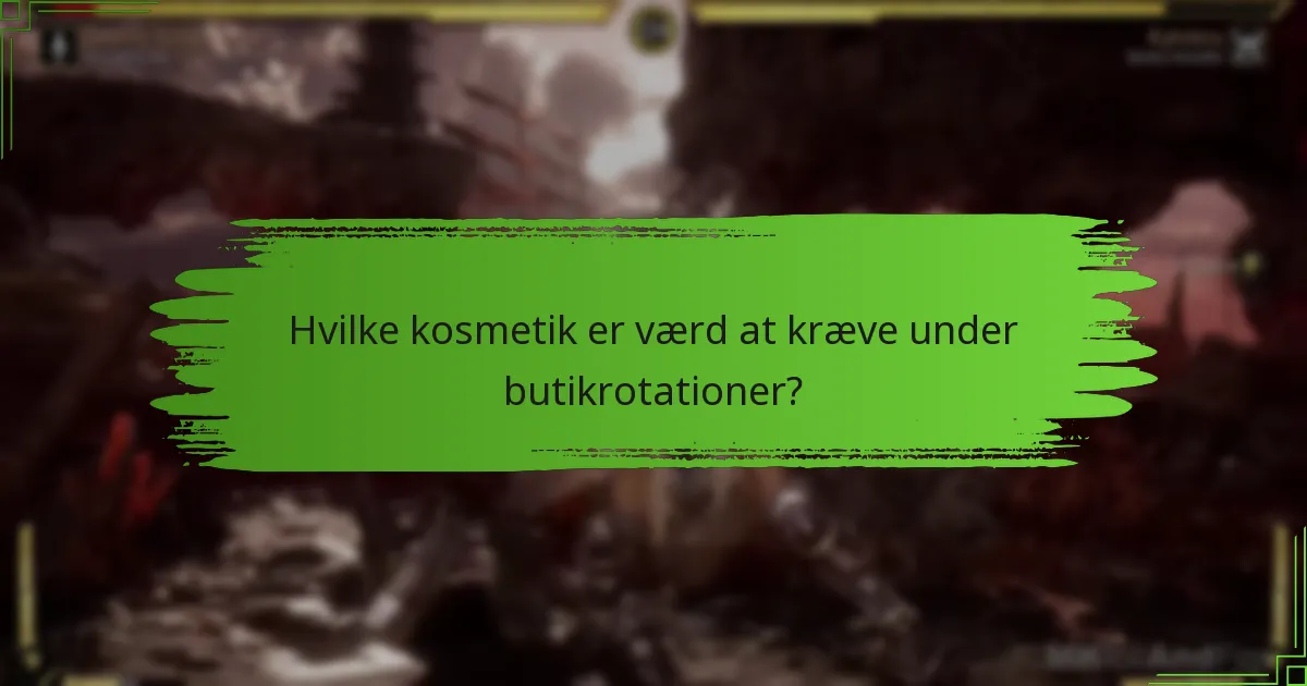 Hvilke kosmetik er værd at kræve under butikrotationer?