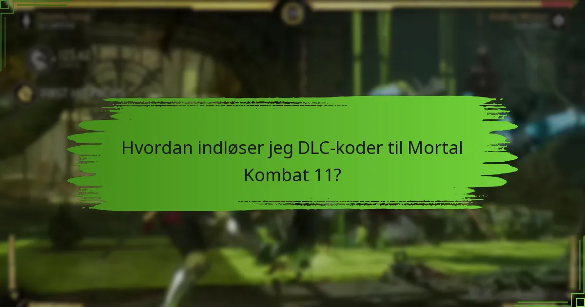 Hvor kan jeg finde mine DLC-koder til Mortal Kombat 11?
