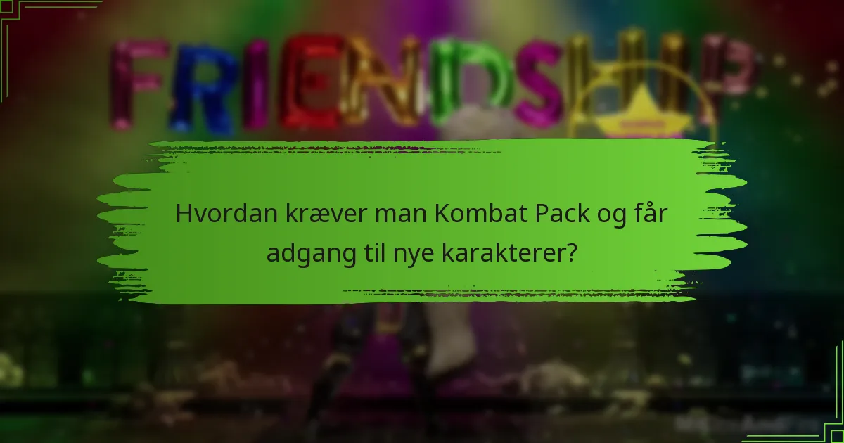Hvordan kræver man Kombat Pack og får adgang til nye karakterer?