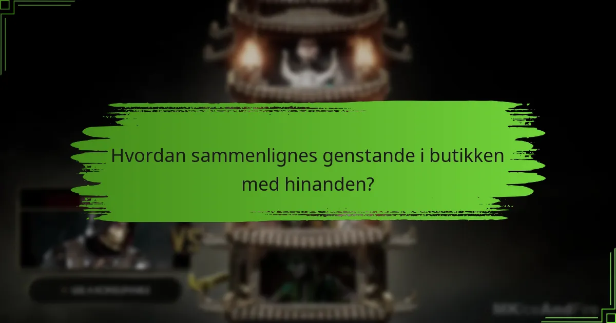 Hvordan sammenlignes genstande i butikken med hinanden?