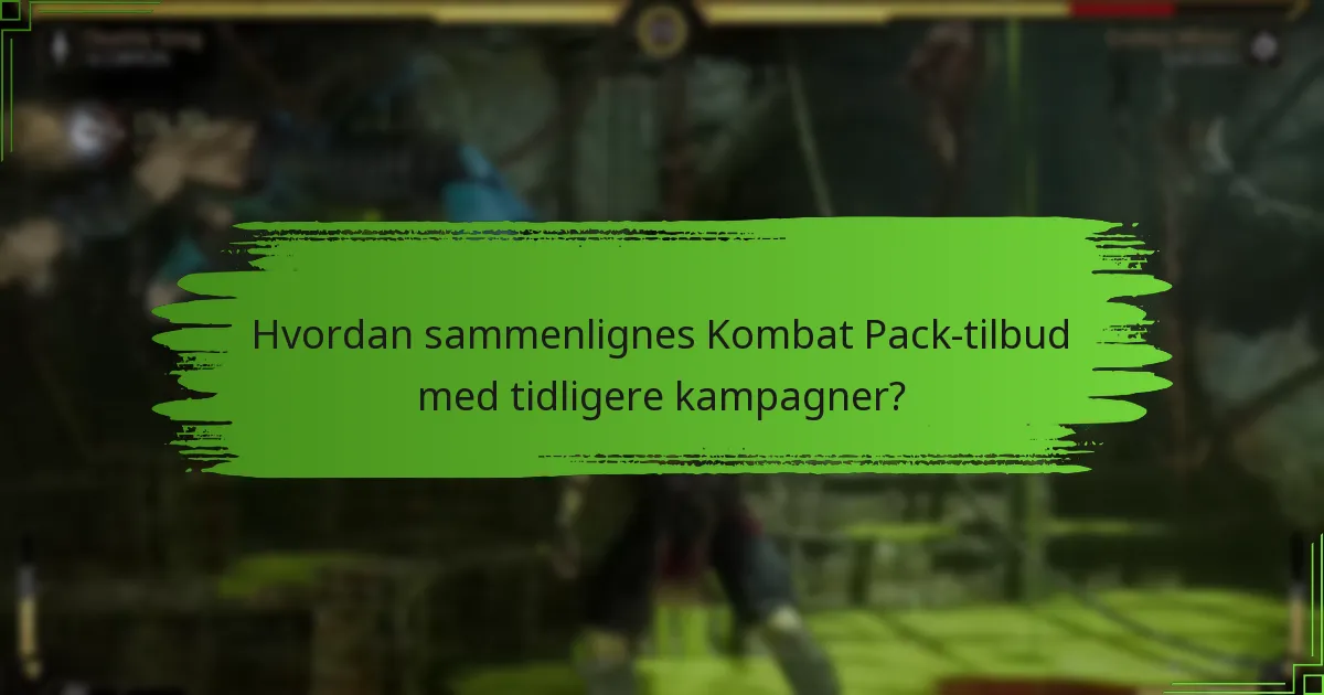 Hvordan sammenlignes Kombat Pack-tilbud med tidligere kampagner?